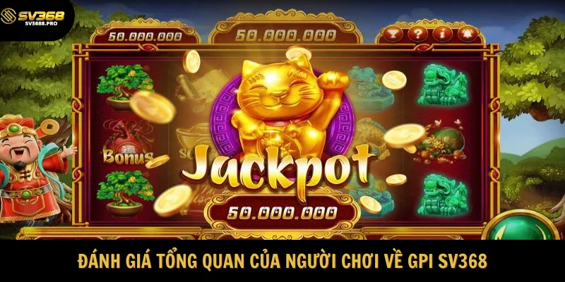 Đánh giá tổng quan của người chơi về GPI SV368