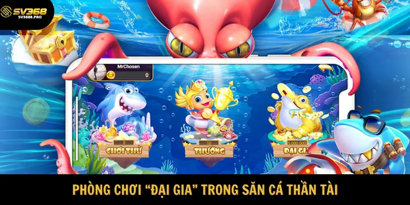 Phòng chơi “Đại gia” trong săn cá thần tài