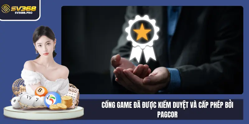 Cổng game đã được kiểm duyệt và cấp phép bởi Pagcor