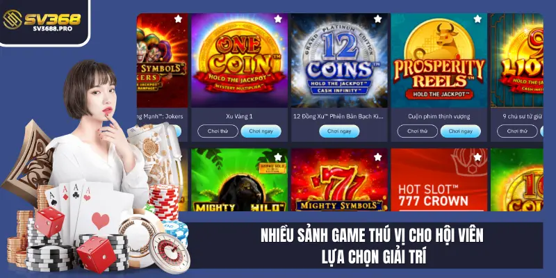 Nhiều sảnh game thú vị cho hội viên lựa chọn giải trí